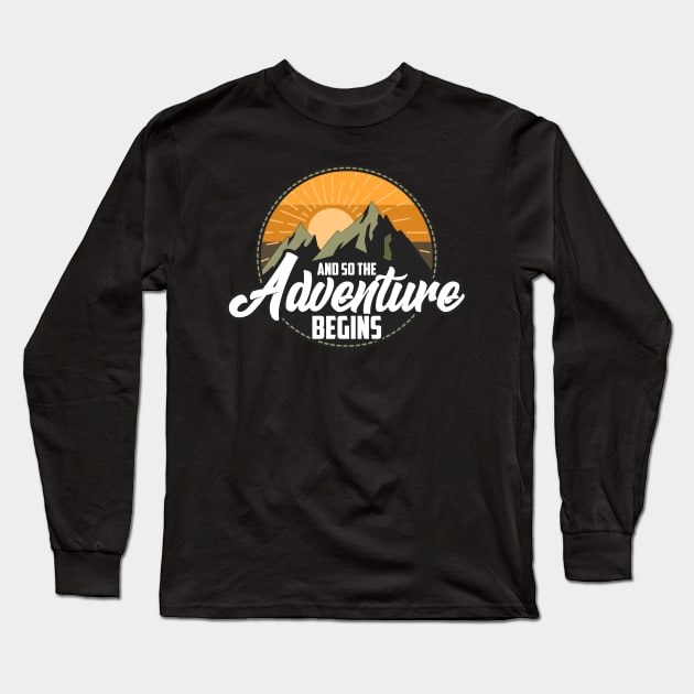 And So The Adventure Begins Camping Hiking Long Sleeve T-Shirt by theperfectpresents